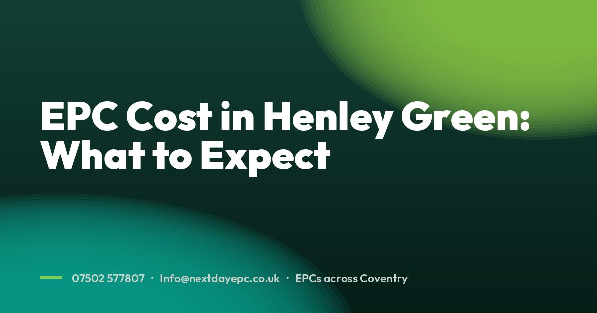 EPC Cost in Henley Green: What to Expect